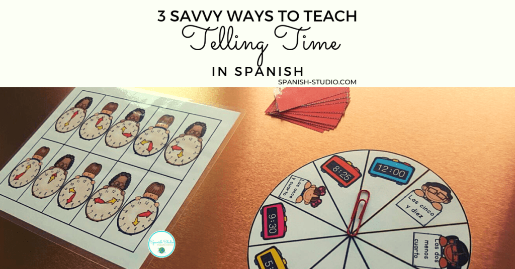 3 Savvy Ways to Teach Telling Time in Spanish Spanish Studio